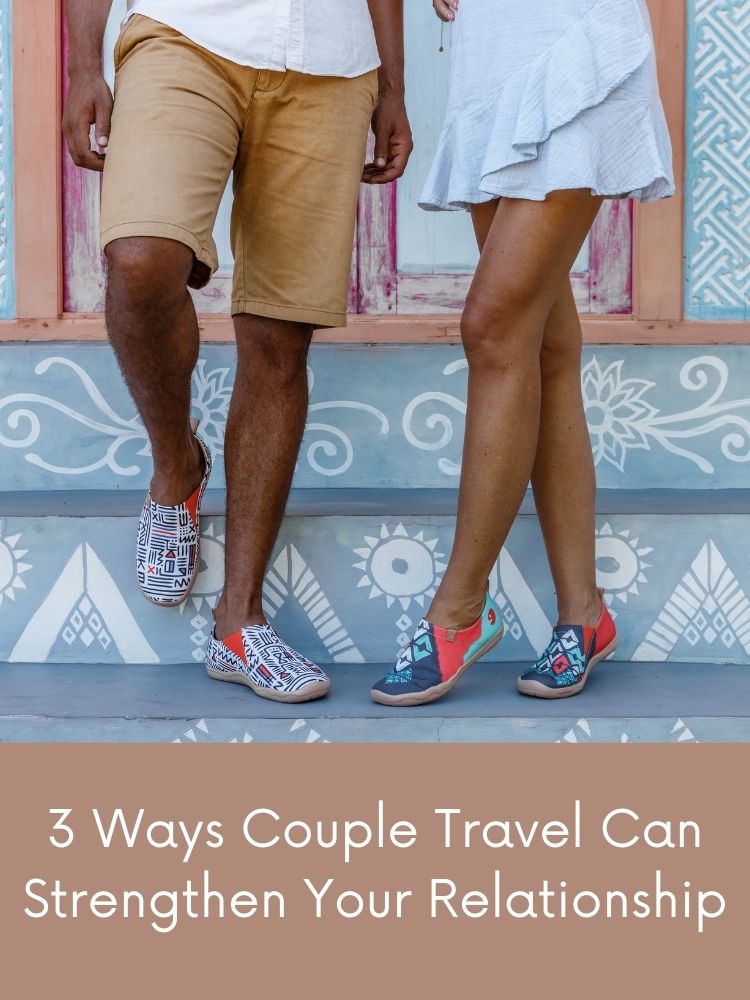 3 Ways Couple Travel Can Strengthen Your Relationship