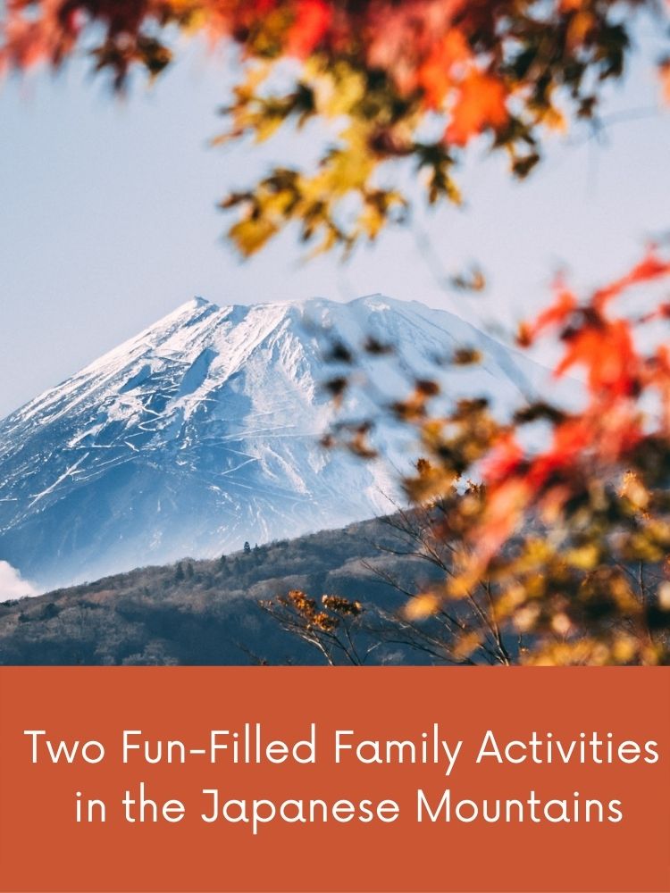 Two Fun-Filled Family Activities in the Japanese Mountains